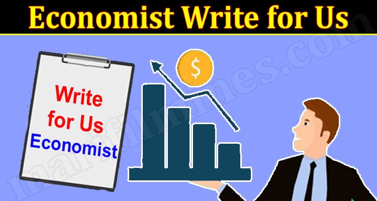 About General Information Economist Write for Us