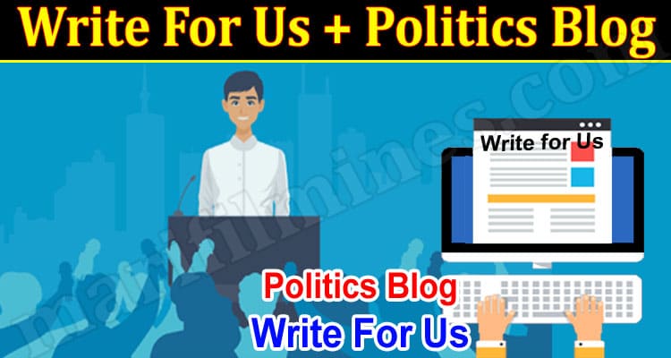About General Information Write For Us + Politics Blog