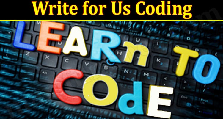 About General Information Write for Us Coding