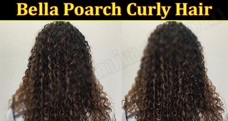Bella Poarch Curly Hair (June) Get Detailed Information!