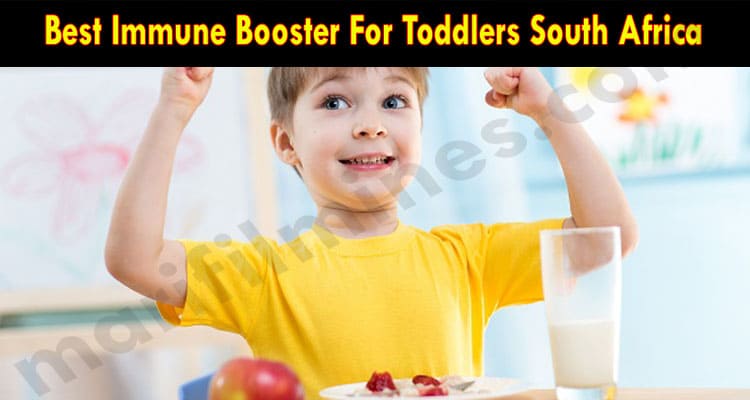 Best Immune Booster For Toddlers South Africa 2021