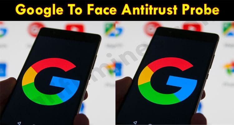 Google To Face Antitrust Probe 2021