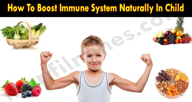 How To Boost Immune System Naturally In Child 2021