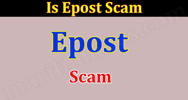 Is Epost Scam {June 2021} Read To Find Genuine Details!