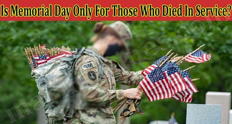 Is Memorial Day Only For Those Who Died In Service 2021