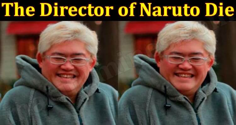 The Director of Naruto Die {June} About Anime Creator!