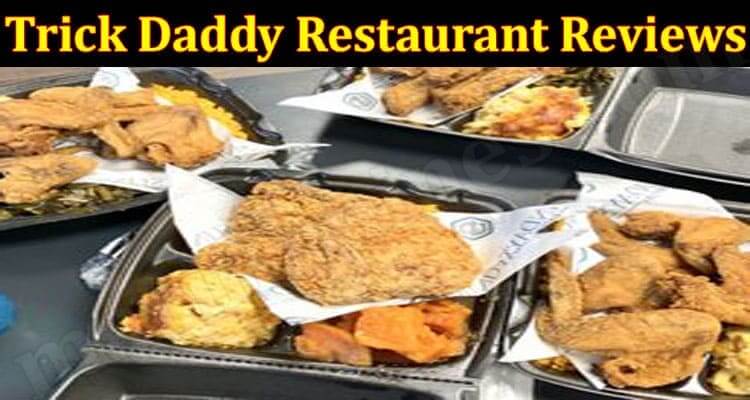 Trick Daddy Restaurant Reviews (June) Get Details Now!