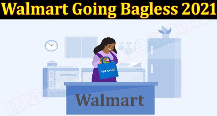 Walmart Going Bagless 2021 {Jun} Is This Offer True?
