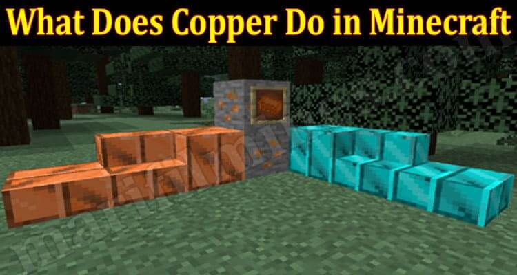 What Does Copper Do In Minecraft (June) Let Us Know Here