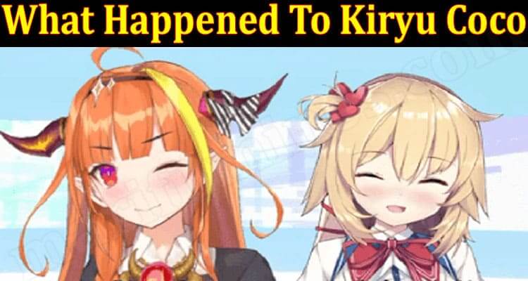 What Happened To Kiryu Coco {Jun} Check The Details!