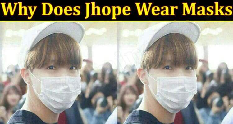 Why Does Jhope Wear Masks (June) Let Us Read Here!