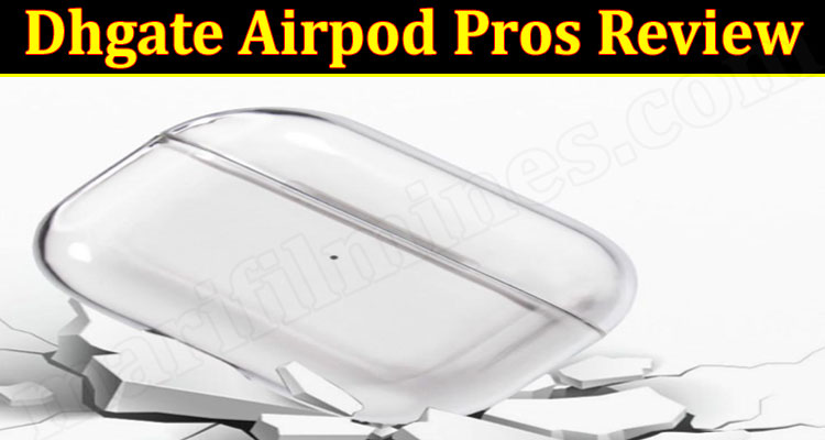 Dhgate Airpod Pros Review