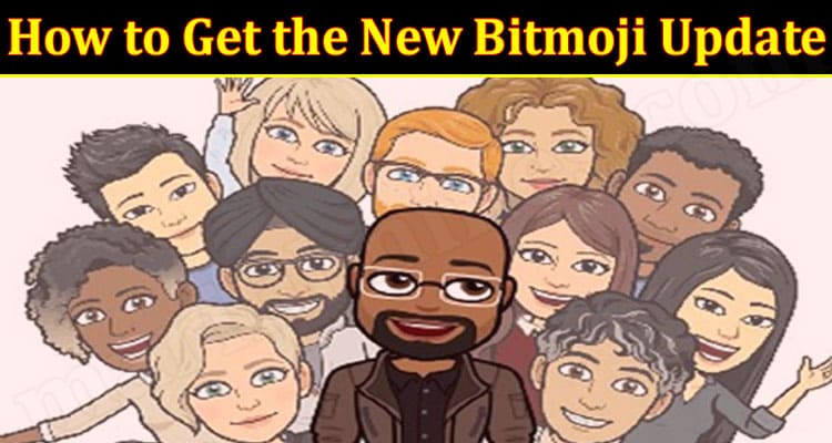 How To Get The New Bitmoji Update (March 2022) Some Easy Steps