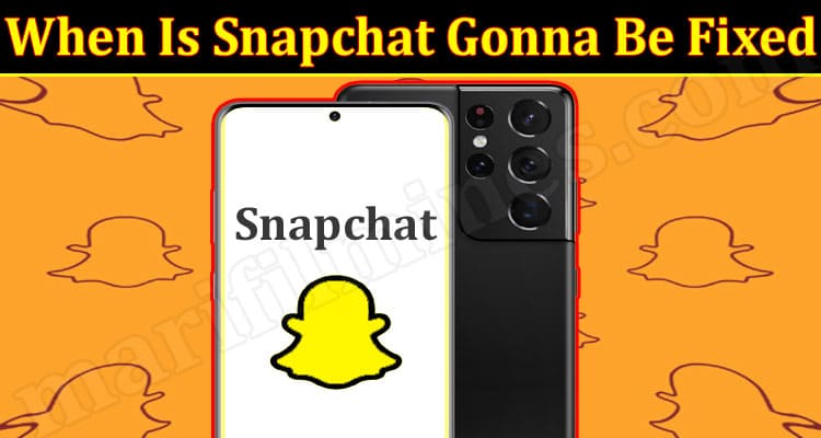 Snapchat Gonna Be Fixed Latest News