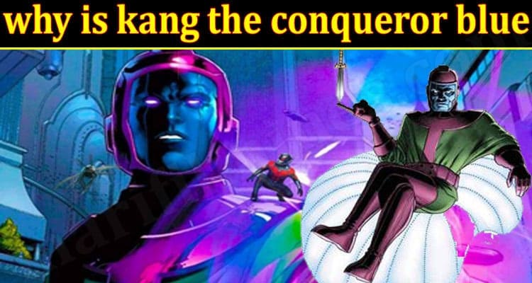 why is kang the conqueror blue 2021.