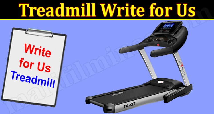 About General Information Treadmill Write for Us