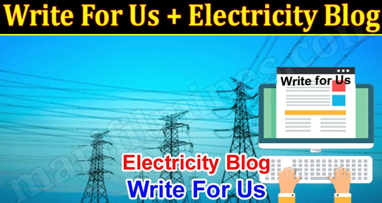 About General Information Write For Us + Electricity Blog