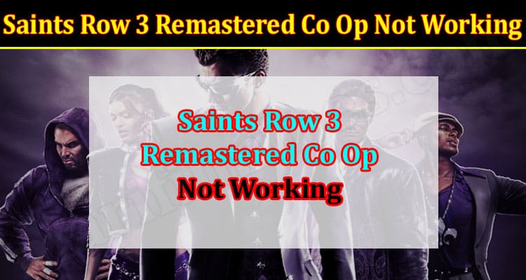 Gaming Tips Saints Row 3 Remastered Co Op Not Working