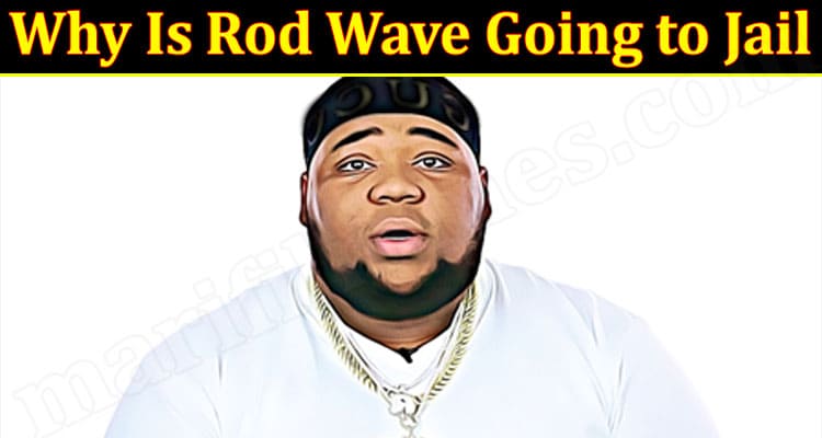 Latest Information Rod Wave Going to Jail
