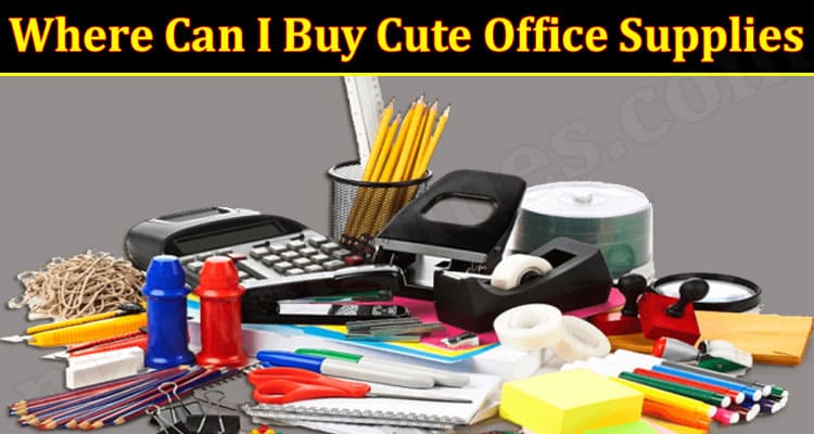 Where Can I Buy Cute Office Supplies {Aug} Read Detail!
