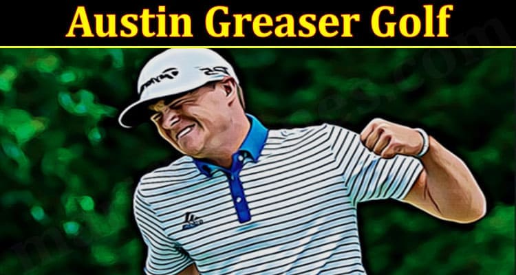 Latest News Austin Greaser Golf