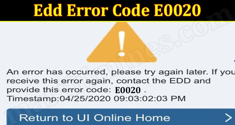 Edd Error Code E0020 (Aug) Recent Status And Updates!