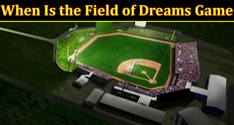 Latest News Field of Dreams Game