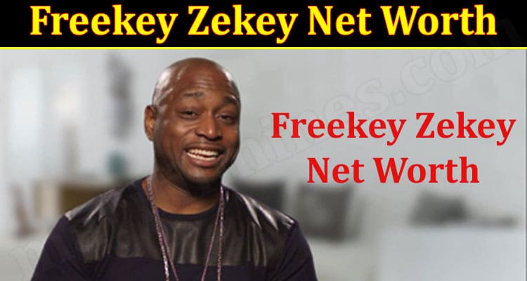 Latest News Freekey Zekey Net Worth