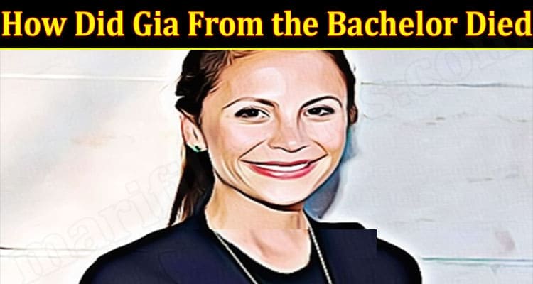 Latest News Gia From the Bachelor Died 2021