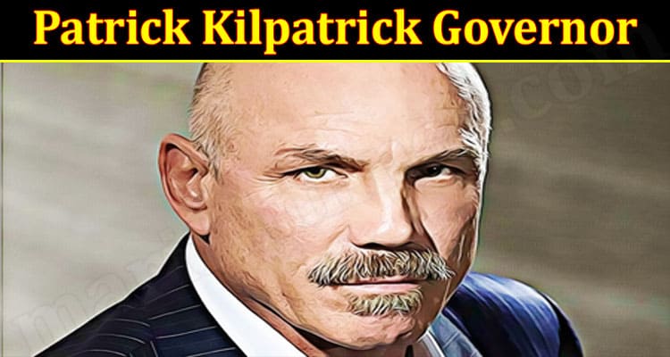 Latest News Patrick Kilpatrick Governor