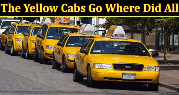 Latest news The Yellow Cabs Go Where Did All