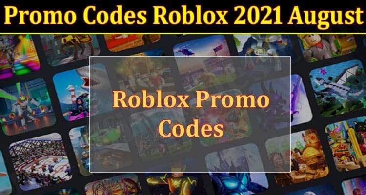 Promo Codes Roblox 2021 August
