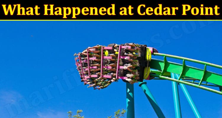 latest news What Happened at Cedar Point