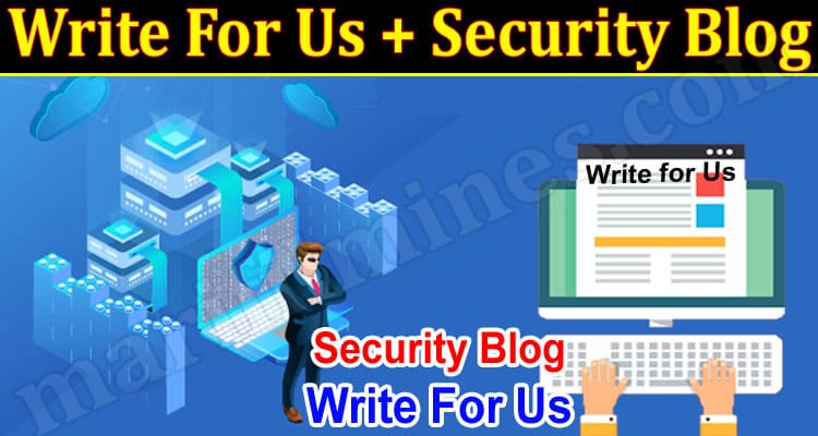 About General Information Write For Us + Security Blog