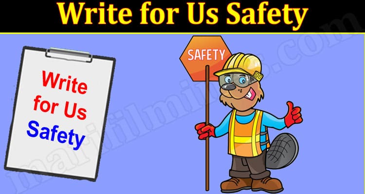 About General Information Write for Us Safety