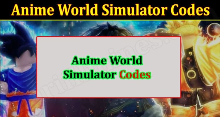 Gaming Tips Anime World Simulator Codes