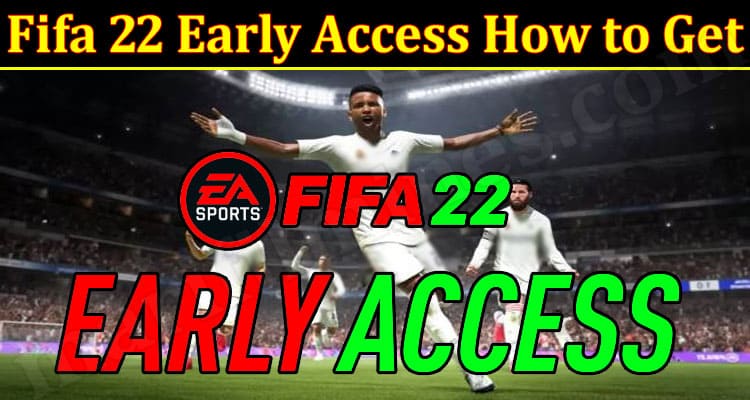 Access fifa 22 early How to