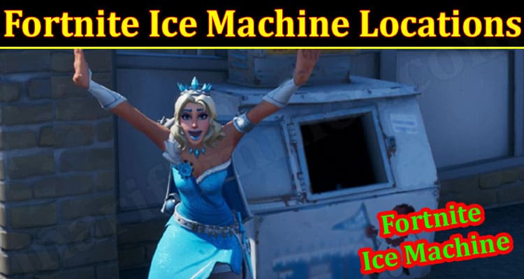 Gaming Tips Fortnite Ice Machine Locations