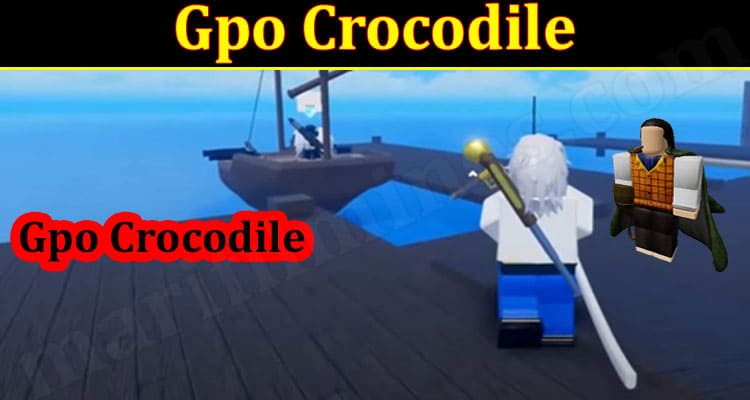 Gaming Tips Gpo Crocodile