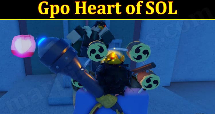 Gaming Tips Gpo Heart of SOL