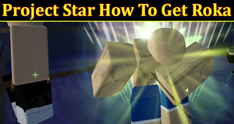 Gaming Tips Project Star How To Get Roka .