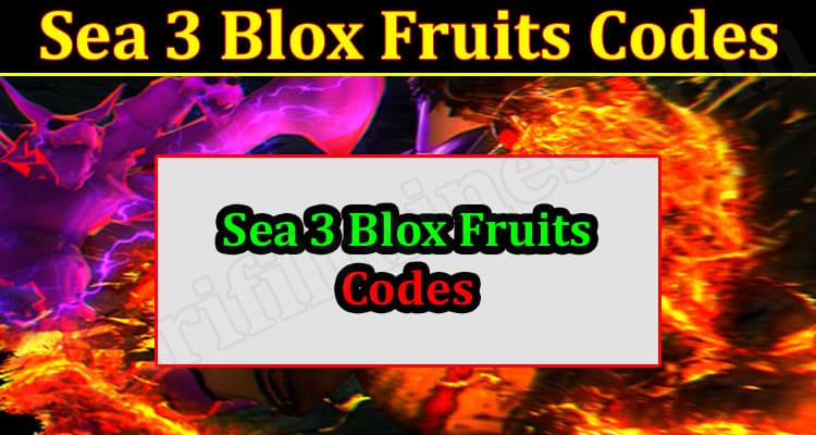 Gaming Tips Sea 3 Blox Fruits Codes