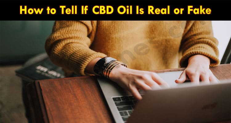 How to Tell If CBD Oil Is Real or Fake