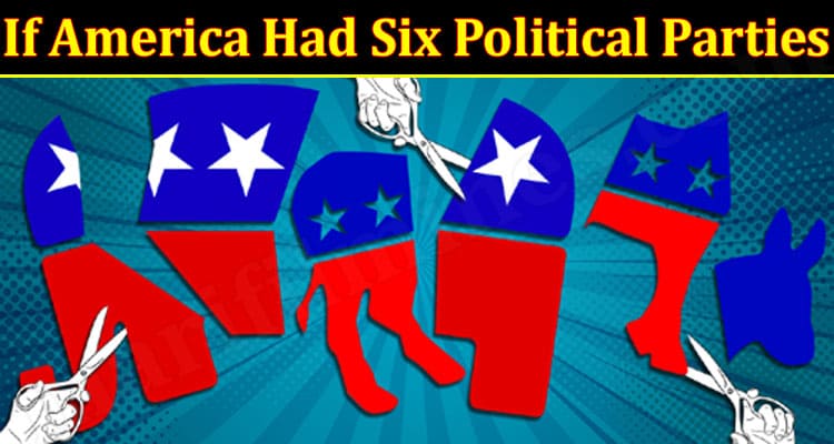 Latest News America Had Six Political Parties