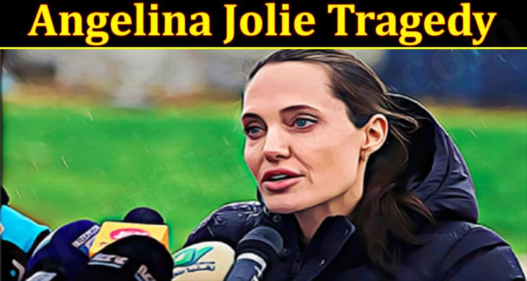 Latest News Angelina Jolie Tragedy