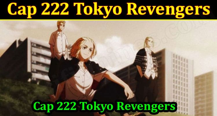 Latest News Cap 222 Tokyo Revengers
