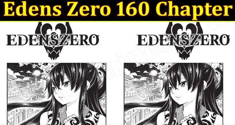Latest News Edens Zero 160 Chapter