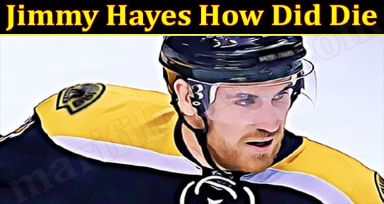 Latest News Jimmy Hayes How Did Die