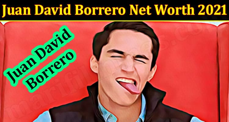 Latest News Juan David Borrero Net Worth