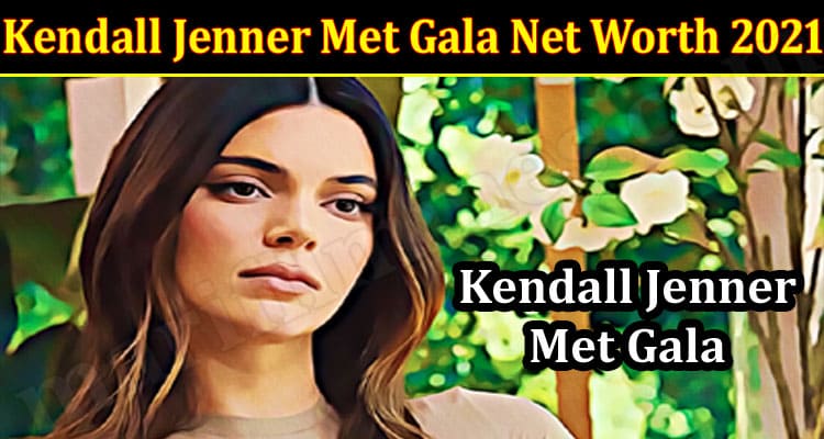 Latest News Kendall Jenner Met Gala
